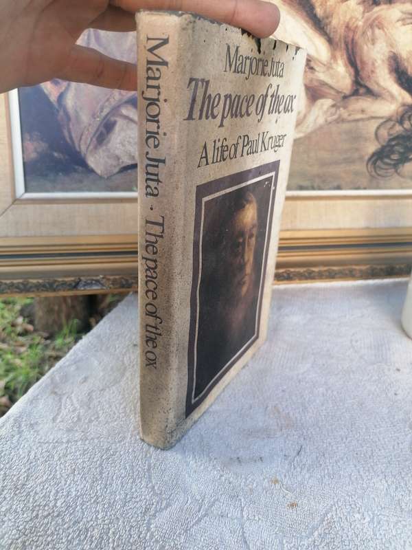The Pace of the Ox: A Life of Paul Kruger Marjorie Juta