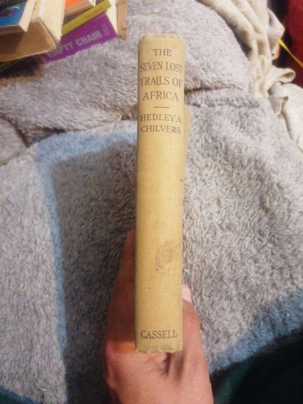The Seven Lost Trails of Africa, Being a Record of Sundry Expeditions, New and Old, in Search