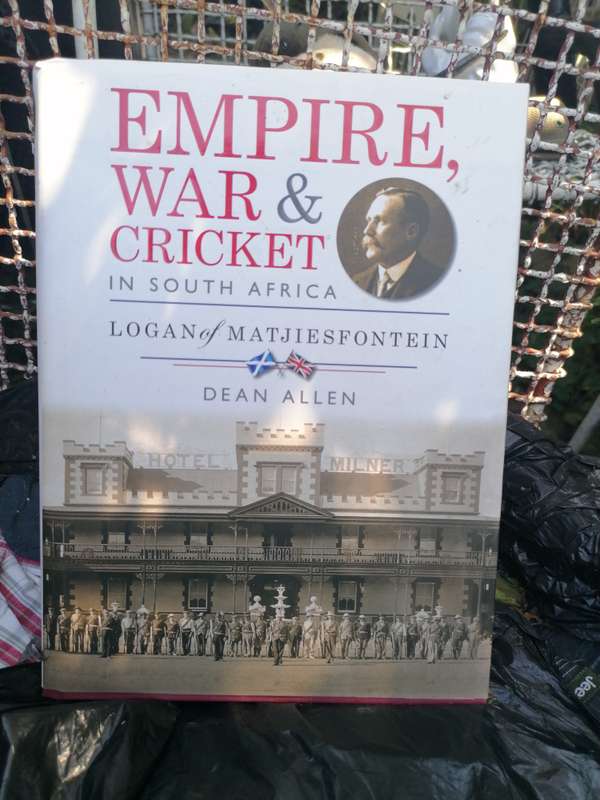 Empire, War & Cricket in South Africa: Logan of Matjiesfontein Book by Dean Colin Allen. Signed copy