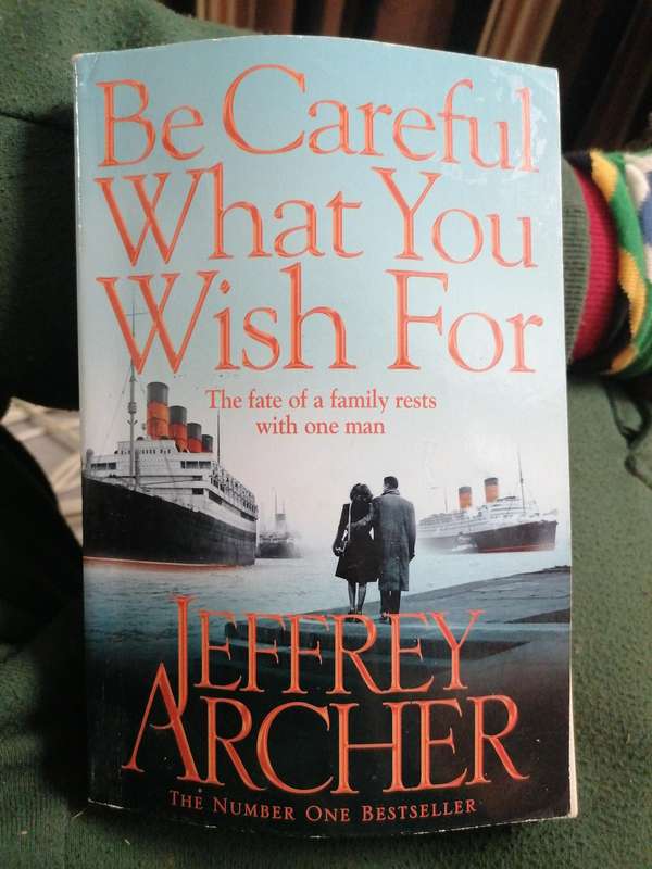 Be careful what you wish for by Jeffery archer
