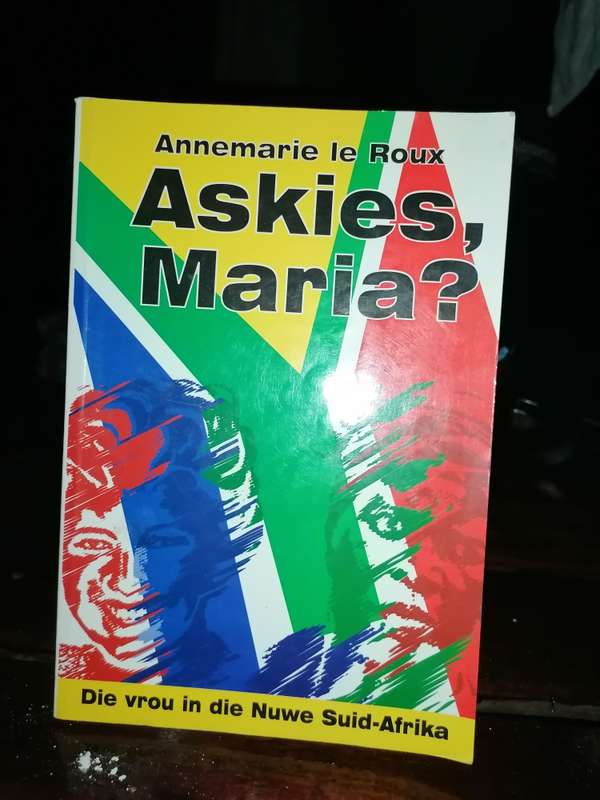 Askies Maria? Die vrou in die Nuwe Suid-Afrika /Le Roux, Annemarie