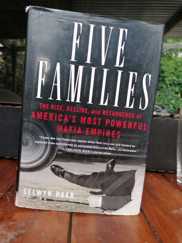 Five Families : The Rise, Decline, and Resurgence of Americas Most Powerful Mafia Empires  Selwyn