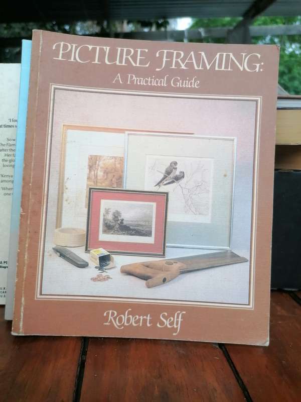 Picture Framing: A Practical Guide Book by Robert Self