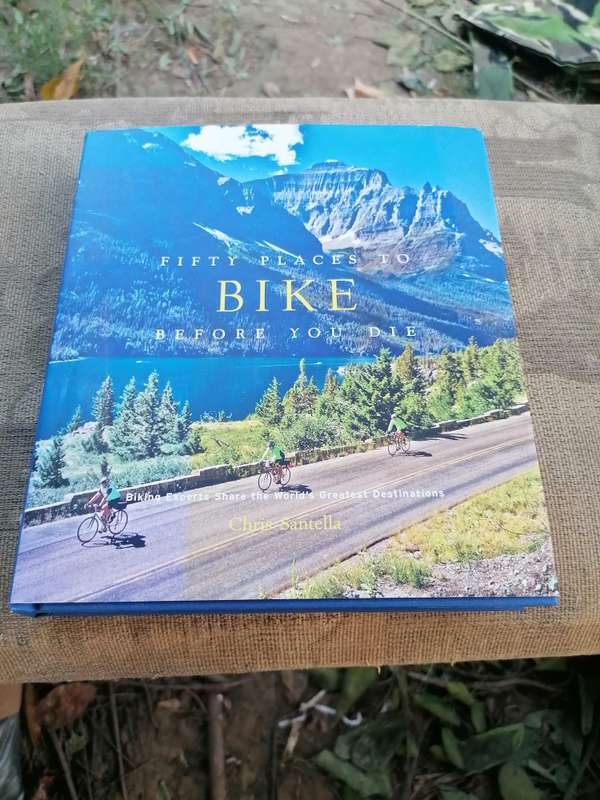 Fifty Places to Bike Before You Die: Biking Experts Share the World's Greatest Destinations Book