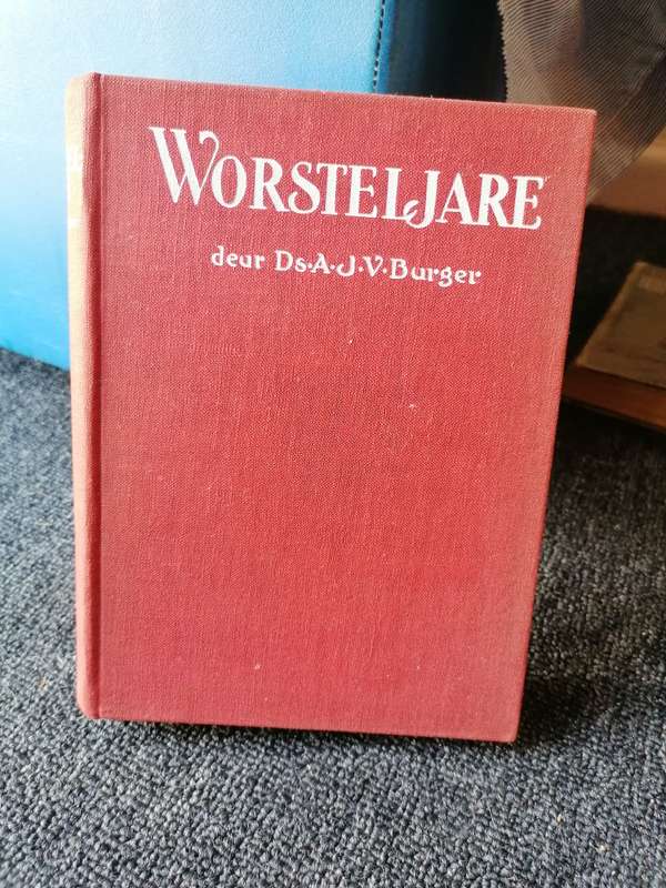 WORSTELJARE  deur Ds A.J.V.Burger 1936