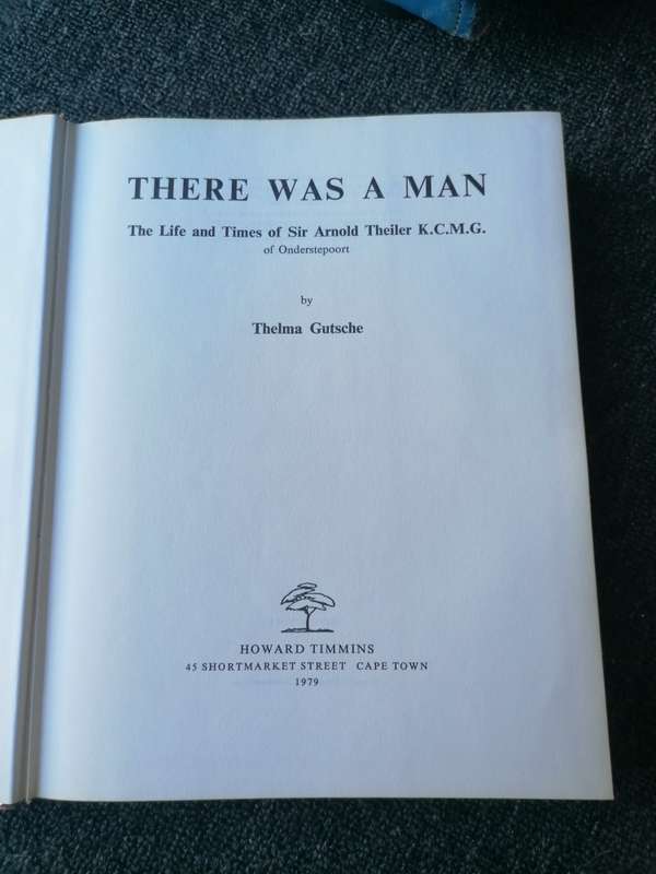 There Was a Man: The Life and Times of Sir Arnold Theiler K.C.M.G. Of Onderstepoort