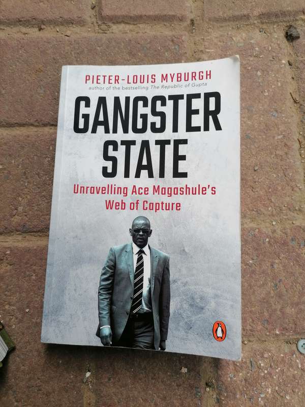 GANGSTER STATE  Unravelling Ace Magashule's Web of Capture