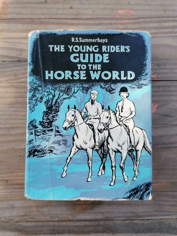 The Young Rider's Guide to the Horse World by R. S Summmerhays