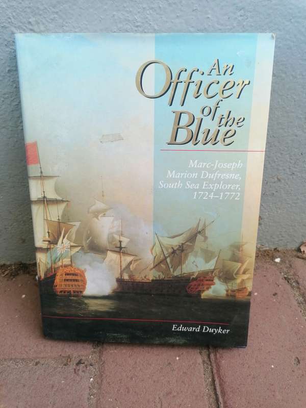 An Officer of the Blue. Marc-Joseph Marion Dufresne, South Sea Explorer, 1724-1772