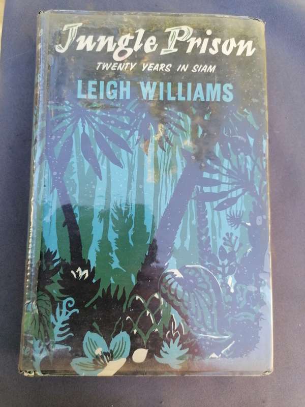 Jungle Prison  TWENTY YEARS IN SIAM  LEIGH WILLIAMS