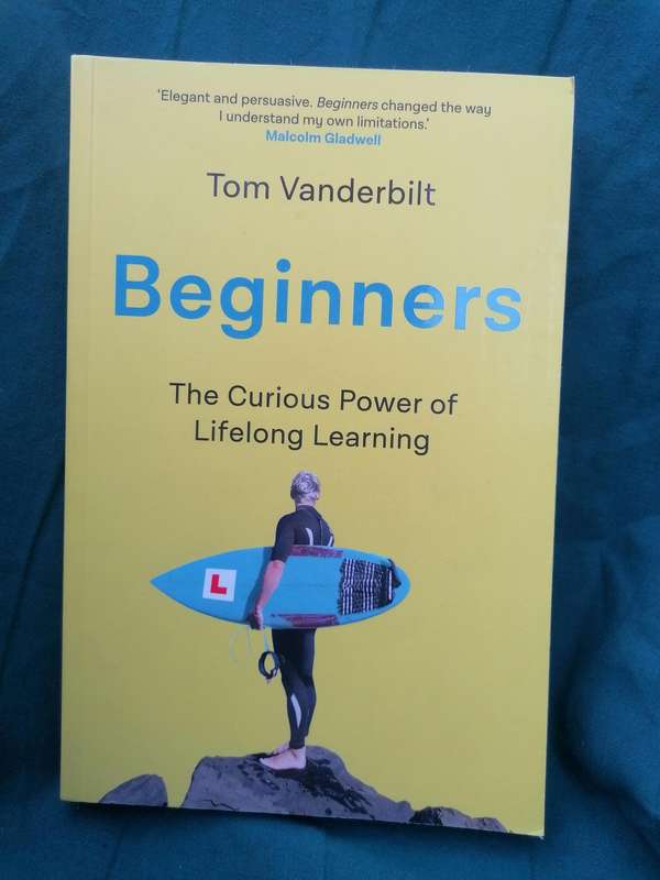 New Beginners: The Curious Power of Lifelong Learning Book by Tom Vanderbilt