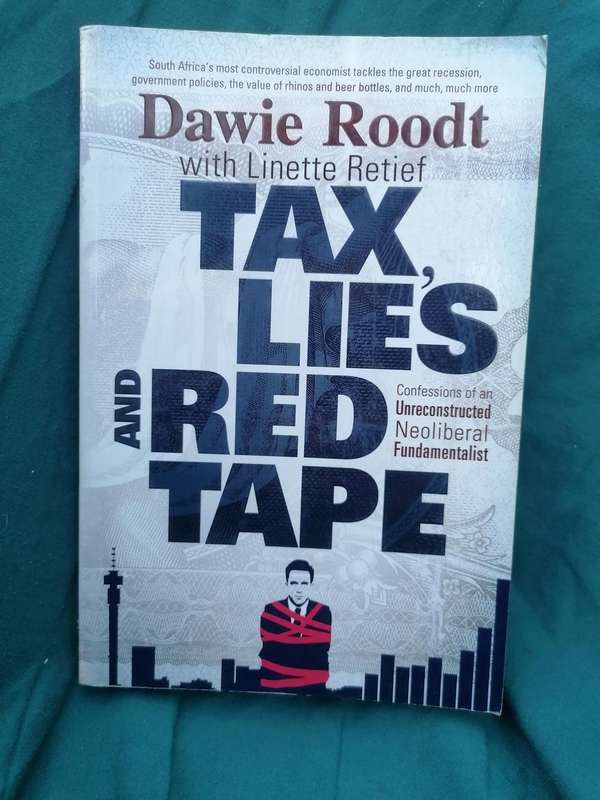 Tax, Lies and Red Tape: Confessions of an Unreconstructed Neoliberal Fundamentalist Book by Dawie Ro