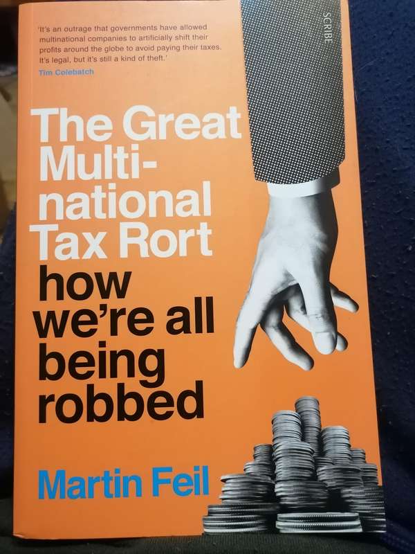 The Great Multinational Tax Rort: How Were All Being Robbed Book by Martin Feil