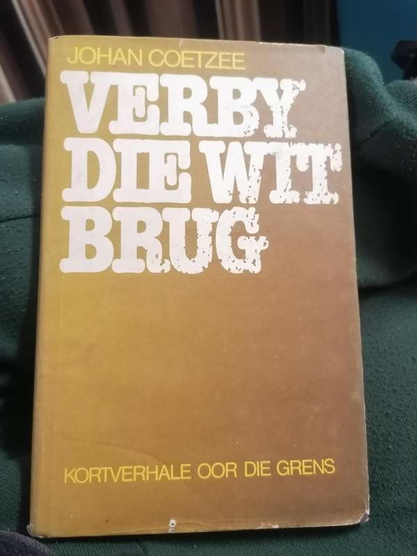Verby die Wit Brug- Johan Coeetzee-Kortverhale oor die Grens