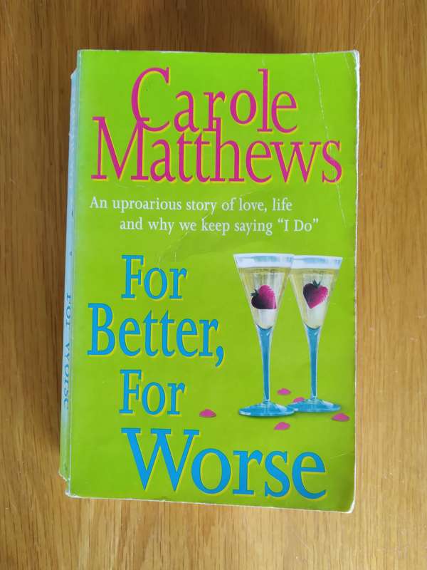 For Better, For Worse By Carole Matthews