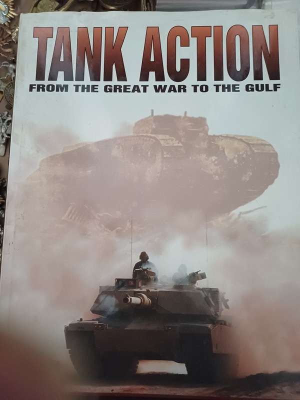 Tank Action: from the great war to the Gulf war by George Forty