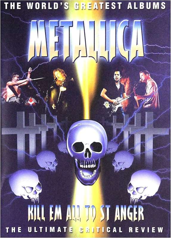 Metallica - Kill 'Em All to St. Anger - The Ultimate Critical Review DVD