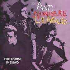 Anti-Nowhere League - The Horse is Dead