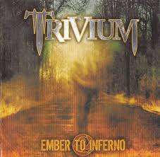 Trivium - Ember To Inferno