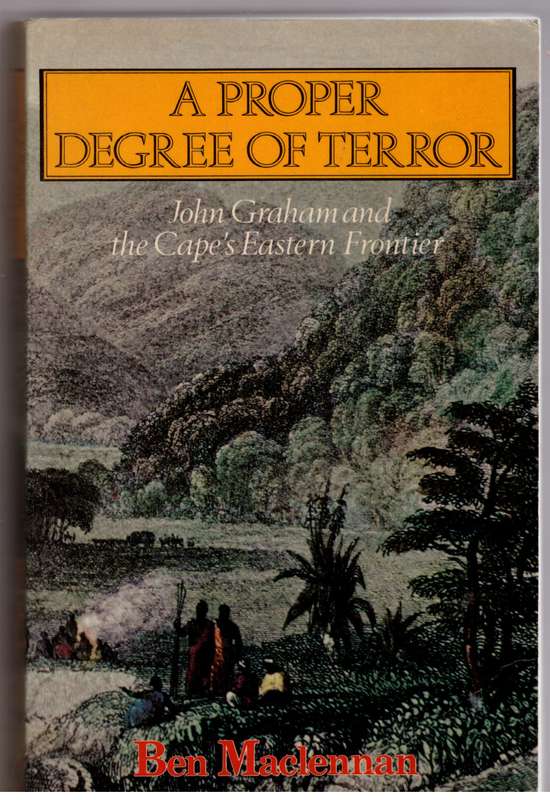 A Proper Degree of Terror: John Graham and the Cape's Eastern Frontier  -- Ben Maclennan