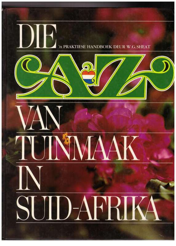 Die A-Z van Tuinmaak in Suid-Afrika -- W. G. Sheat