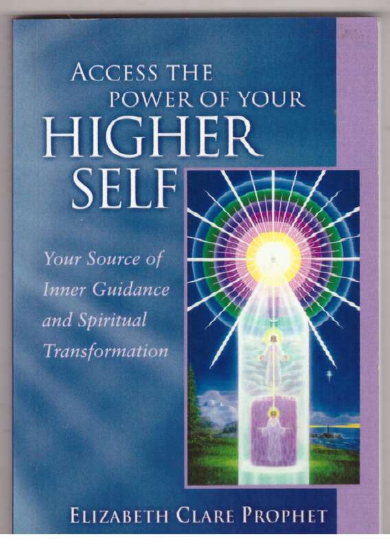 Access Your Higher Self: Your Source of Inner Guidance - Elizabeth Clare Prophet