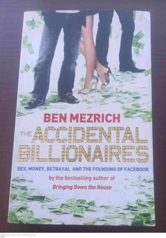 The Accidental Billionaires: Sex, Money, Betrayal and the Founding of Facebook --  Ben Mezrich