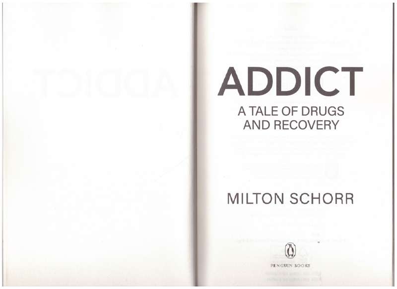 Addict: a tale of drugs and recovery - Milton Schorr