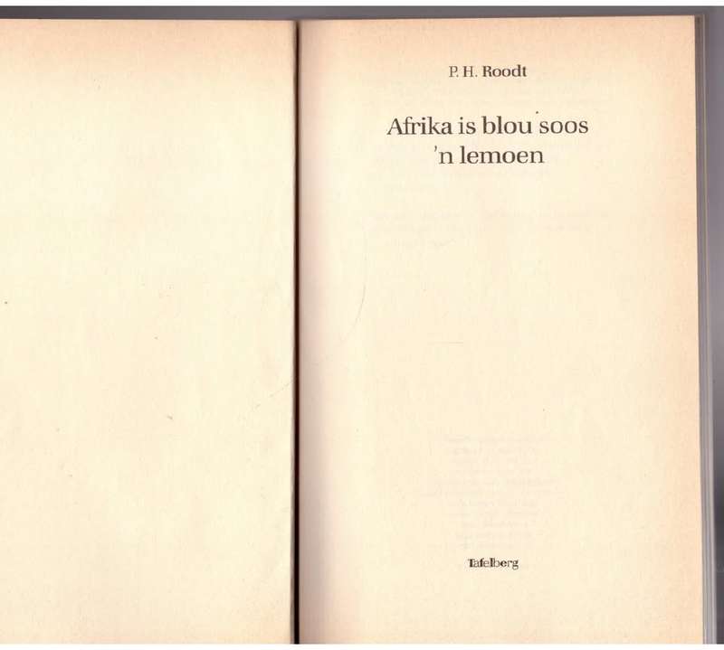 Afrika is blou soos`n lemoen  --  P. H. Roodt