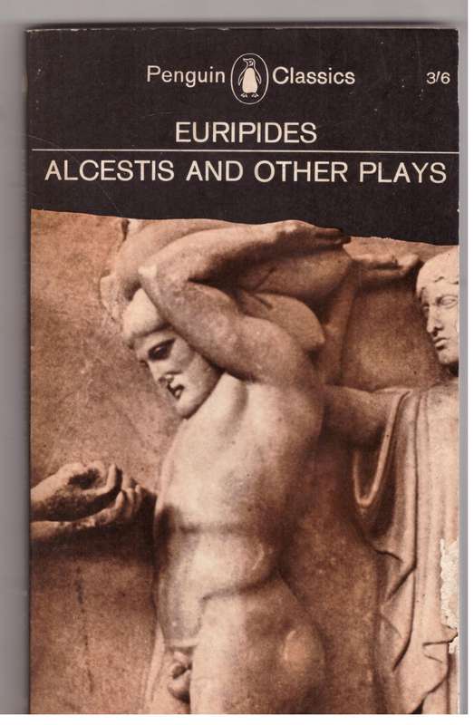 Alcestis and Other Plays  --  Euripides