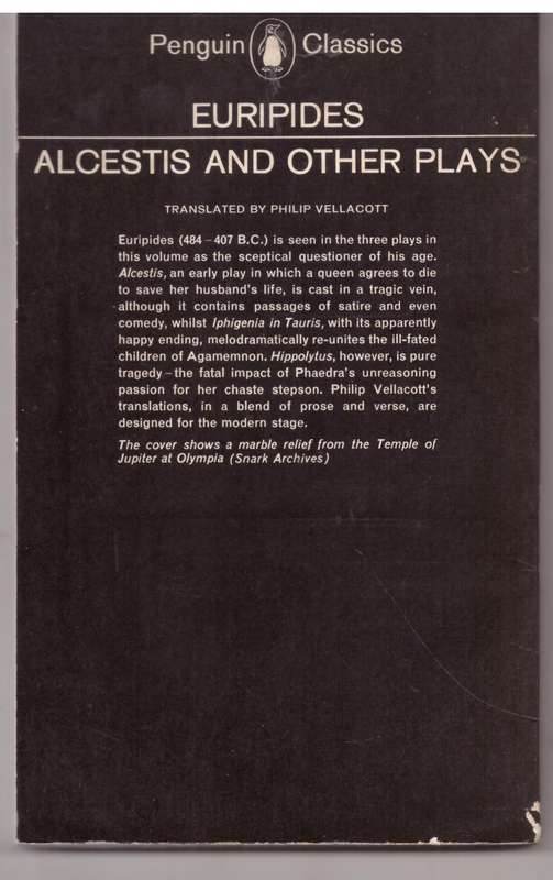 Alcestis and Other Plays  --  Euripides