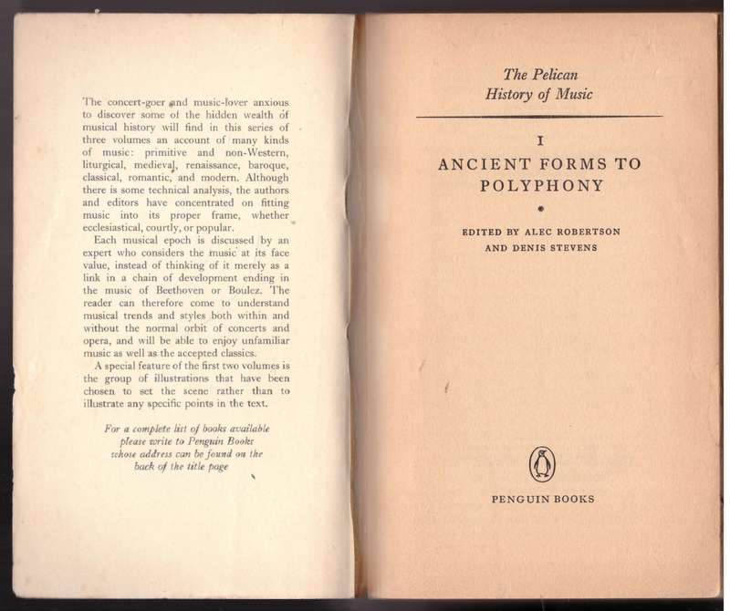 The Pelican History of Music #1: Ancient forms to polyphony  --  Alec Robertson [Ed.]