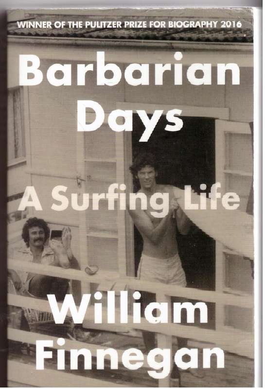 Barbarian Days: A Surfing Life - William Finnegan