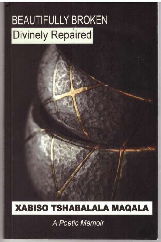 Beautifully Broken: Divinely Repaired Paperback   Xabiso Tshabalala Maqala