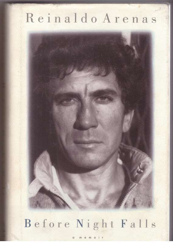 Before Night Falls: A Memoir  --  Reinaldo Arenas