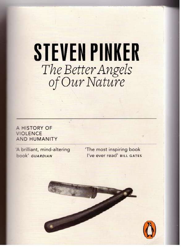 The Better Angels of Our Nature: A History of Violence and Humanity-   Steven Pinker