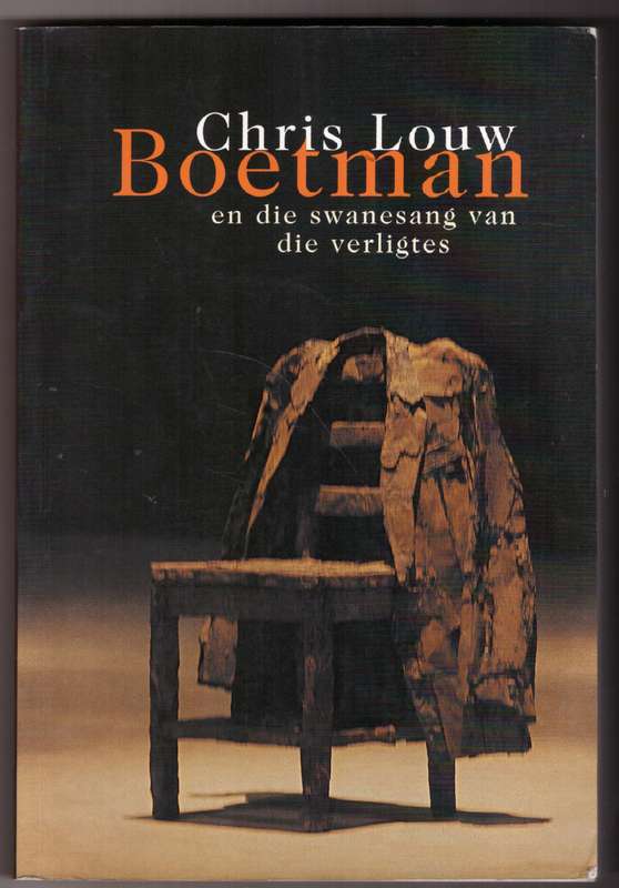 Boetman En Die Swanesang Van Die Verligtes -- Chris Louw