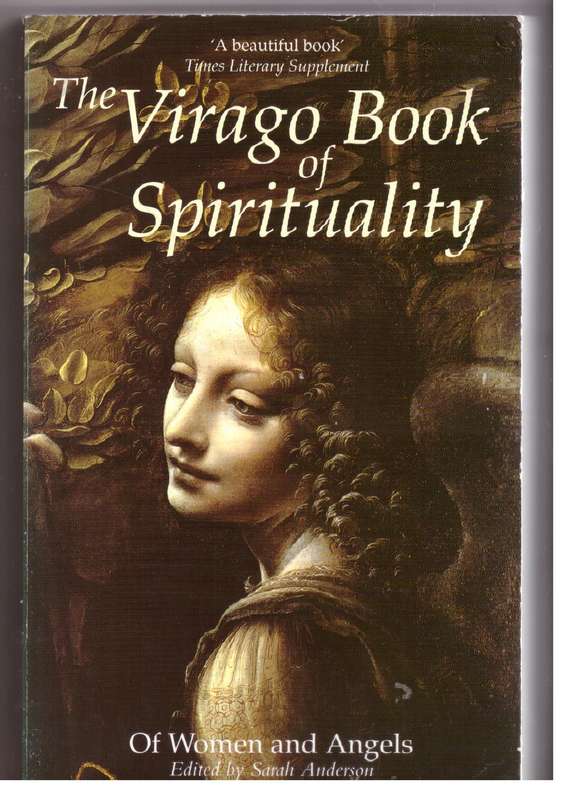 The Virago Book of Spirituality: Of Women and Angels - Sarah Anderson [Editor]