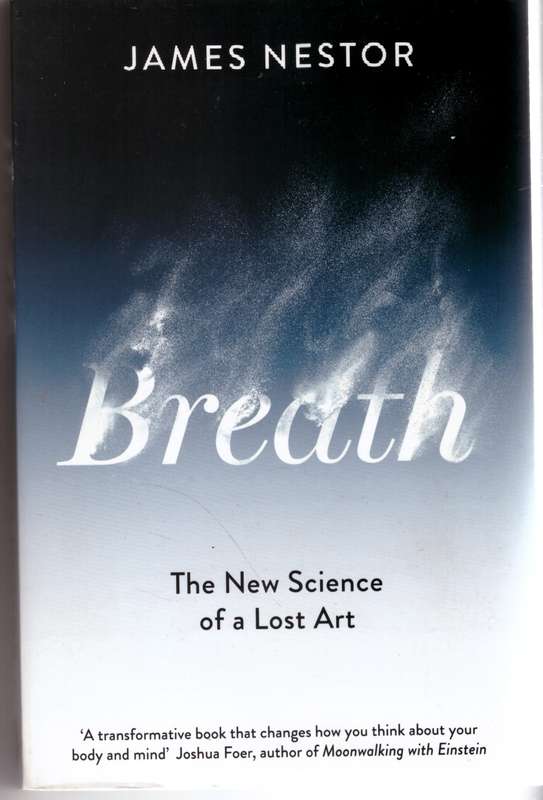 Breath: The New Science of a Lost Art - James Nestor
