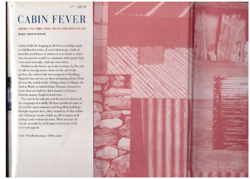 Cabin Fever: Sheds and Shelters, Huts and Hideaways -- Marie-France Boyer