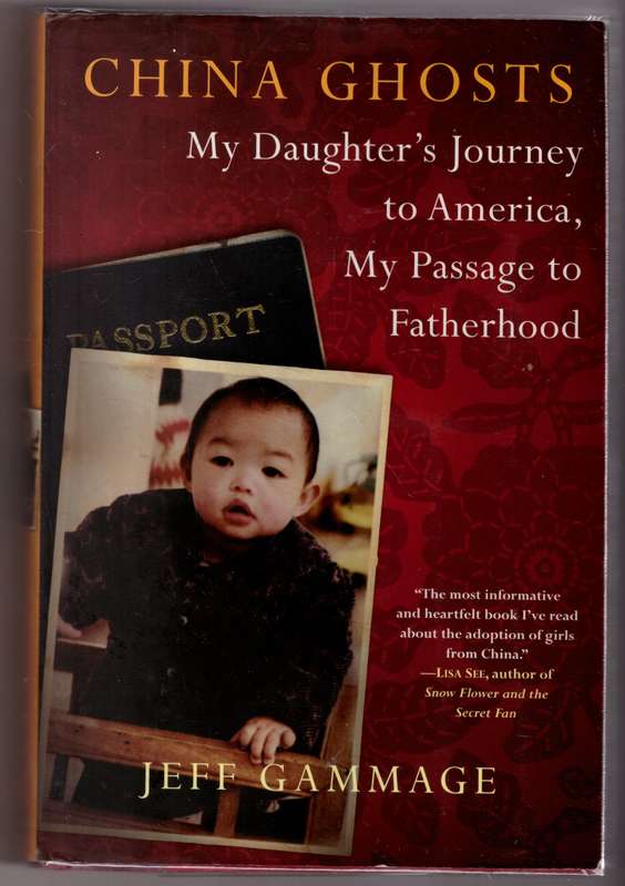 China Ghosts: My Daughter's Journey to America, My Passage to Fatherhood --  Jeff Gammage