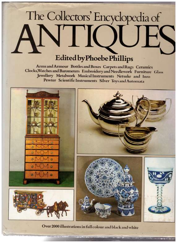 The Collectors' Encyclopedia of Antiques  --  Phoebe Phillips