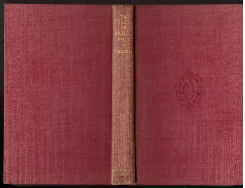 The Conquest of Mexico, Vol. 1  -- W. H. Prescott