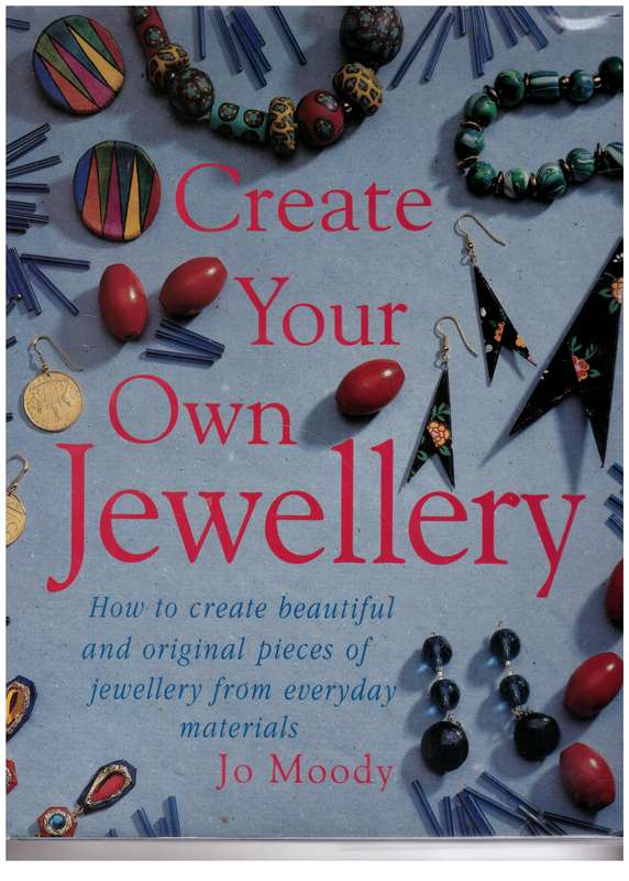 Create Your Own Jewellery  --  Jo Moody