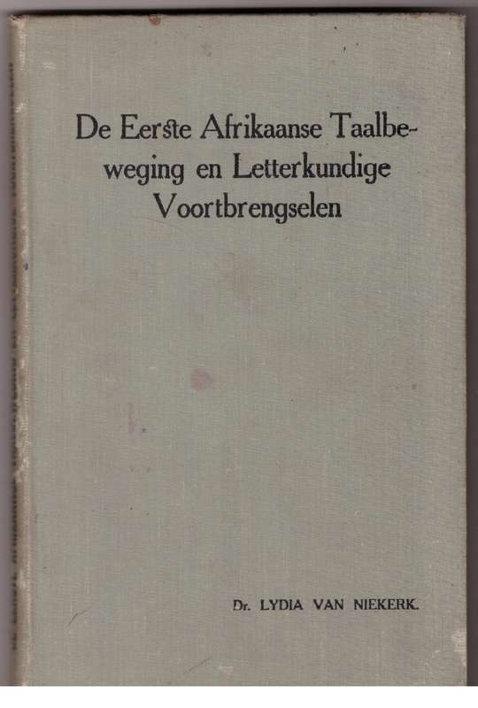 De eerste Afrikaanse taalbeweging en letterkundige voortbrengselen - Lydia Van Niekerk