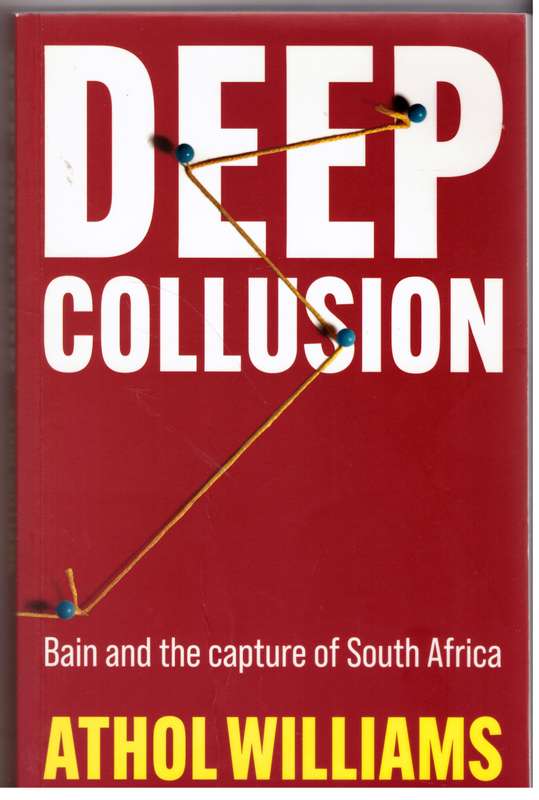 Deep Collusion: Bain and the Capture of South Africa -- Athol Williams