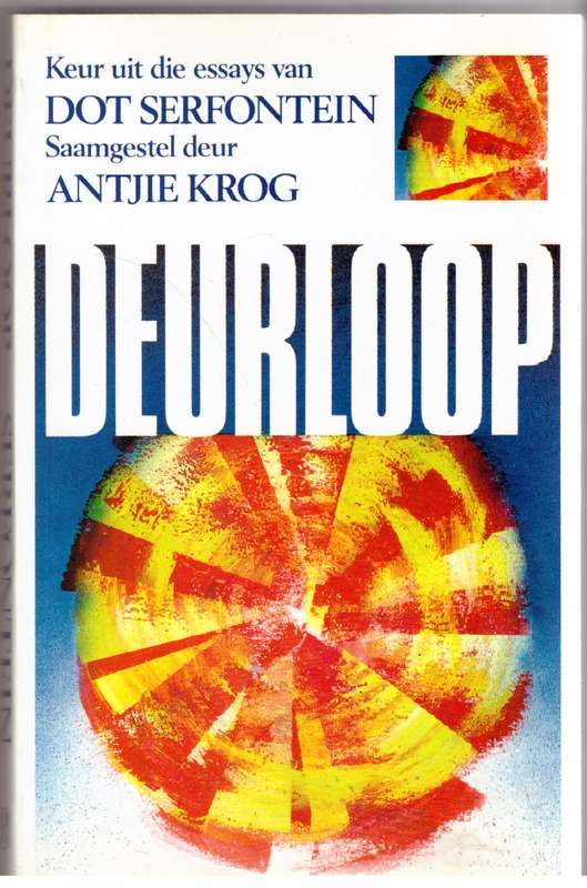 Deurloop: keur uit die essays van Dot Serfontein -- Antjie Krog [Samesteller]