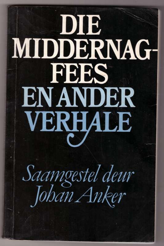 Die Middernagfees en ander verhale -- Johan Anker [ Samesteller]