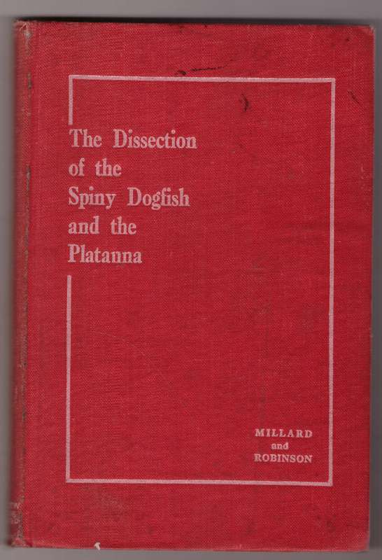 The Dissection of the Spiny Dogfish and the Platanna  --  N. A. H. Millard, J. T. Robinson