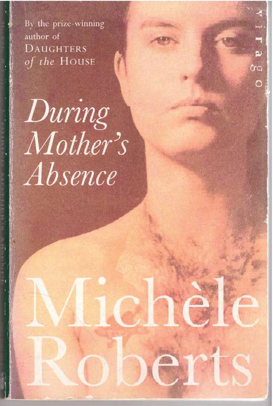 During Mother's Absence - Michèle Roberts